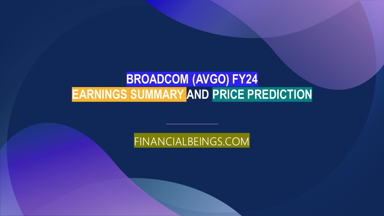 Broadcom (AVGO) FY24 Earnings Summary and Price Prediction