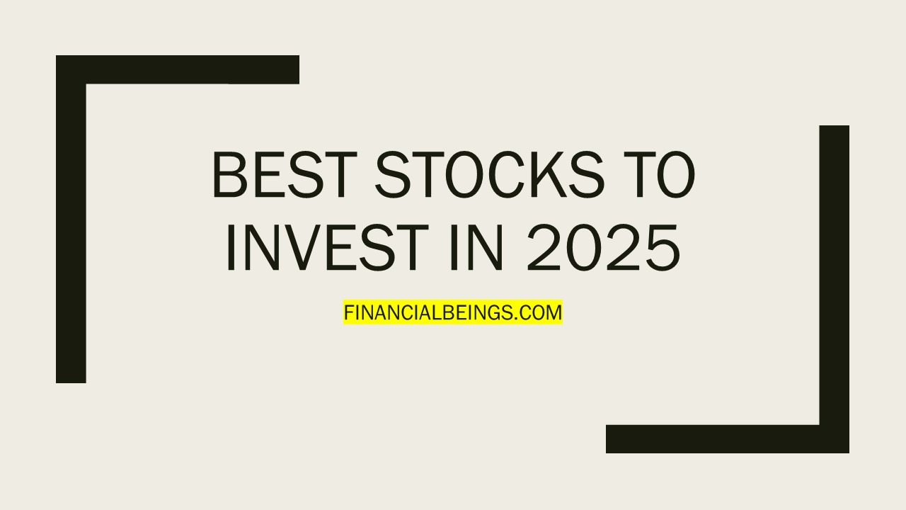 5 Best stocks to invest in 2025: A comparative Analysis