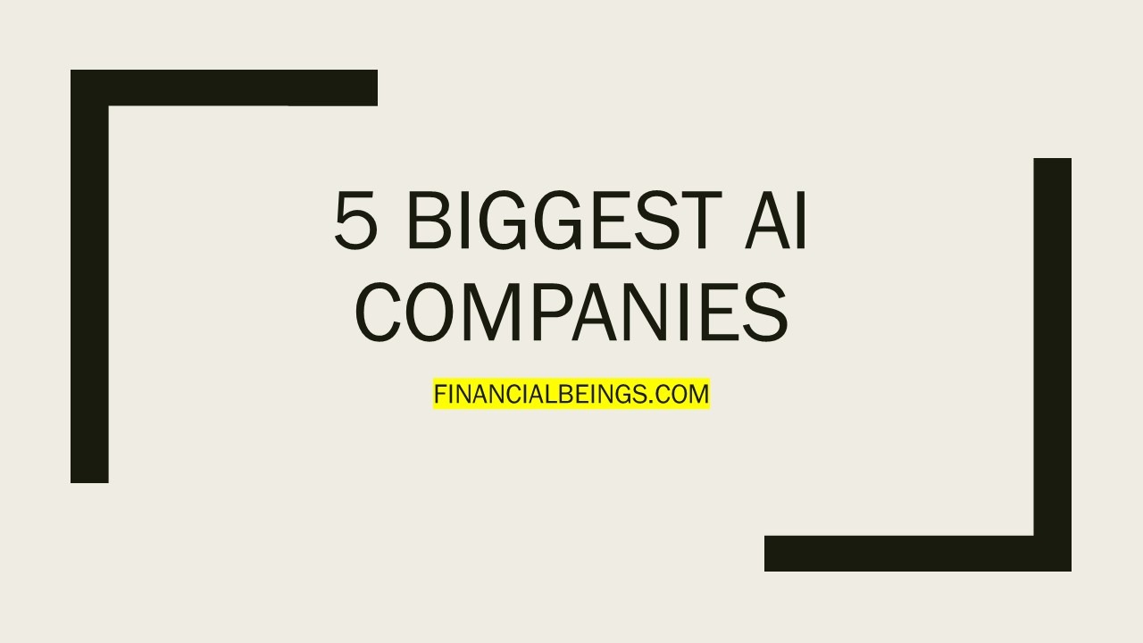 World is betting upon these 5 biggest AI Companies