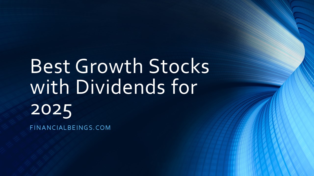 Best Growth Stocks for 2025 with Dividends