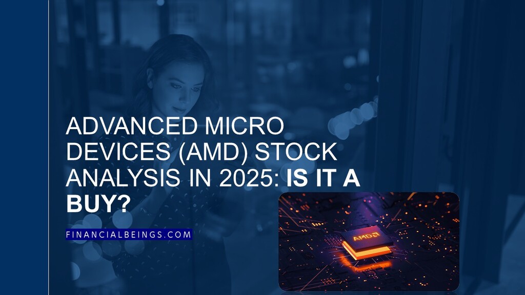 Advanced Micro Devices (AMD) Stock Analysis in 2025 - Financial Beings