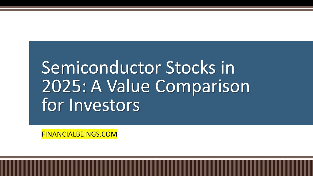 Semiconductor Stocks in 2025: A Value Comparison