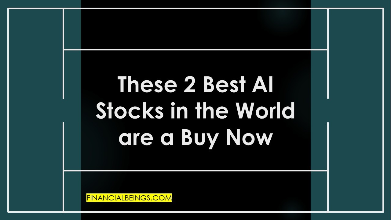 These 2 Best AI Stocks in the World are a Buy Now