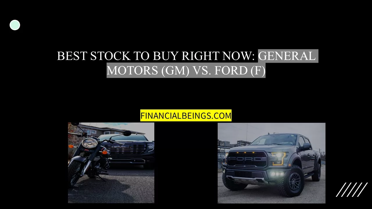 Best Stock to Buy Right Now: General Motors (GM) vs. Ford (F)