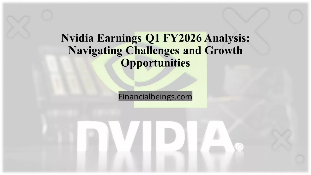 Nvidia Earnings Q1 2026 Analysis: Navigating Challenges and Growth Opportunities