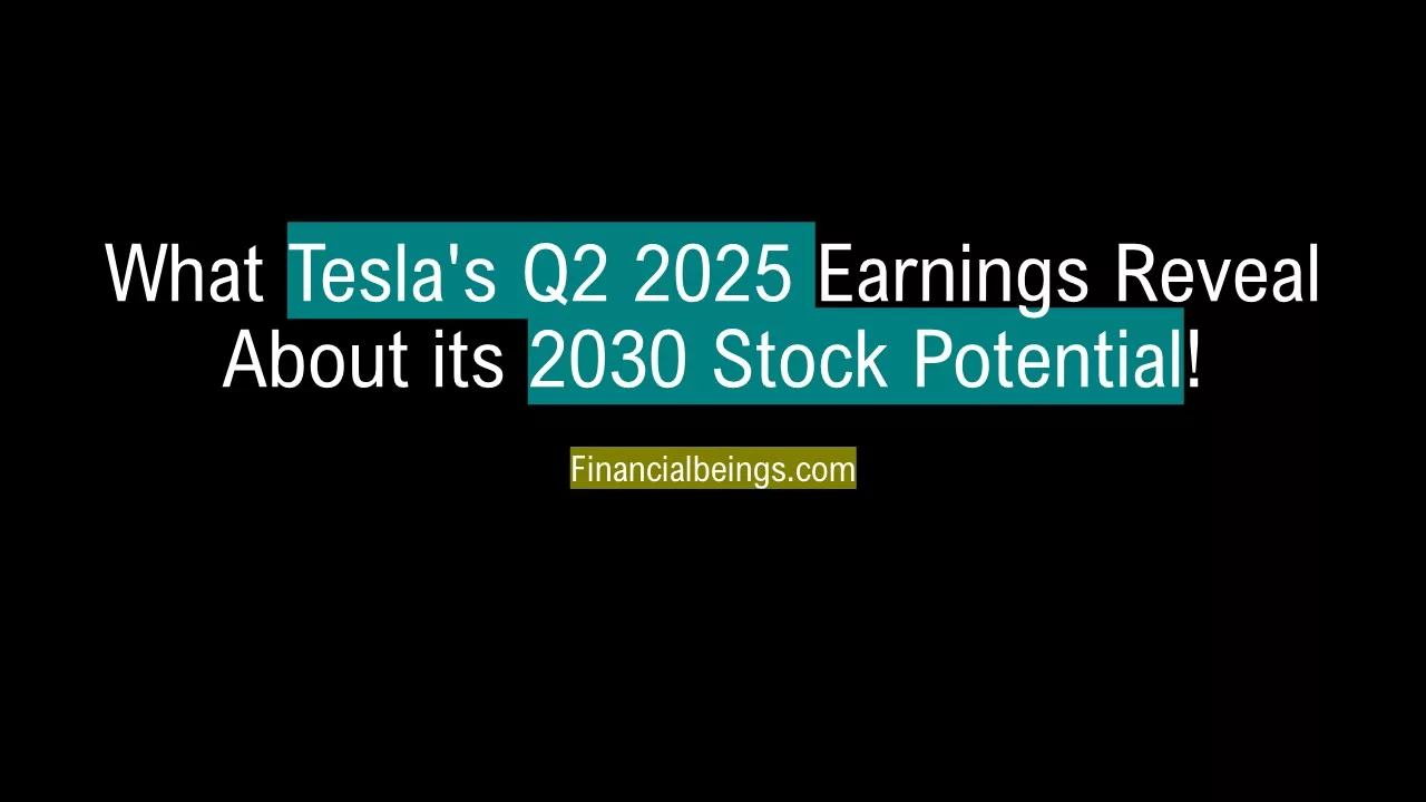 The Road Ahead: A Deep Dive into Tesla Stock 2030 Price Prediction Post-Q2 2025 Earnings