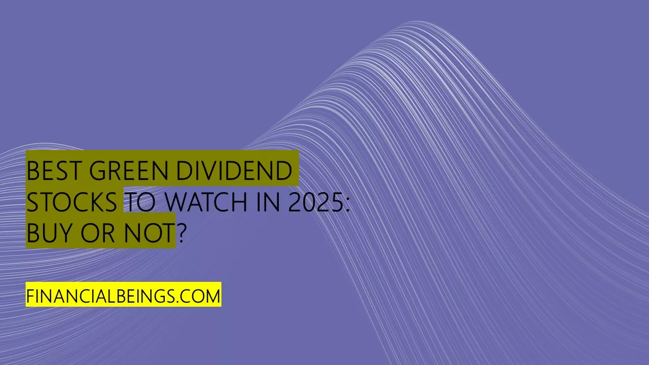 Best Green Dividend Stocks to Watch in 2025: Blending Growth, Yield, and Sustainability