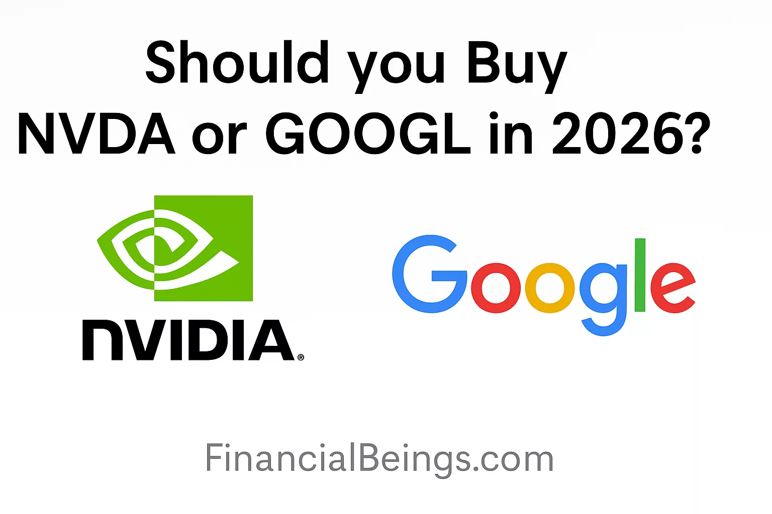 Nvidia vs Google Stock: Which Tech Titan Is the Better Buy for 2026?
