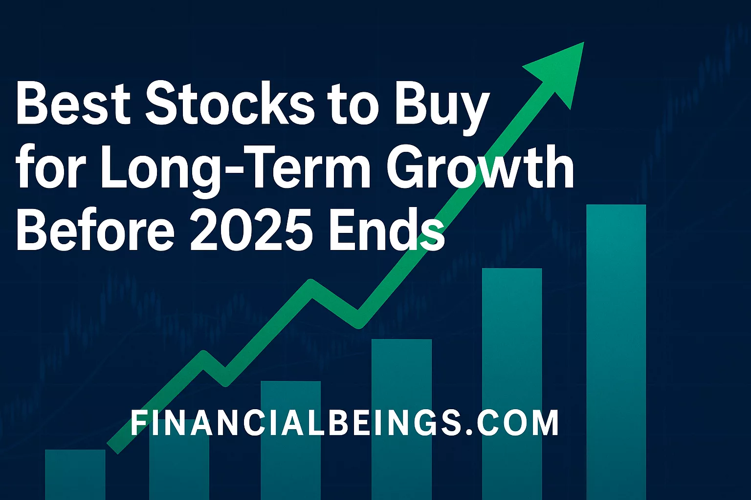 Best Stocks to Buy for Long Term Growth Before 2025 Ends, Not Just Tech Stocks